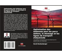 Optimisation des éoliennes pour les parcs éoliens, le stockage et les lignes de transport d'électricité: Les maillons manquants entre les éoliennes et le système dans son ensemble