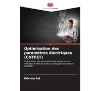 Optimisation des paramètres électriques (CNTFET): Optimisation des paramètres électriques pour le transistor à effet de champ à nanotubes de carbone (CNTFET)