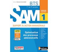 Optimisation des processus administratifs Domaine d'activité 1 BTS 1re et 2e années SAM: BTS SAM 1re et 2e années