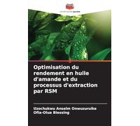 Optimisation du rendement en huile d'amande et du processus d'extraction par RSM
