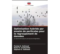Optimisation hybride par essaim de particules pour le regroupement de données: La nature est toujours une source d'inspiration...