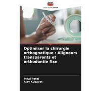 Optimiser la chirurgie orthognatique : Aligneurs transparents et orthodontie fixe