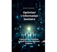 Optimiser l'Information Sanitaire: Construire des systèmes intégrés pour des décisions éclairées