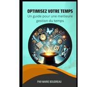 Optimisez votre temps - Un guide pour une meilleure gestion du temps