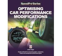 Optimising Car Performance Modifications: Simple Methods of Measuring Engine, Suspension, Brakes and Aerodynamic Performance Gains