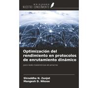 Optimización del rendimiento en protocolos de enrutamiento dinámico: para redes inalámbricas de sensores