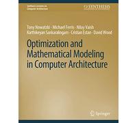 Optimization and Mathematical Modeling in Computer Architecture