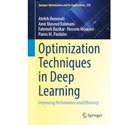 Optimization Techniques for Deep Learning: Improving Performance and Efficiency