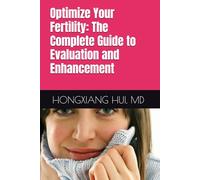 Optimize Your Fertility:The Complete Guide to Evaluation and Enhancement