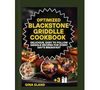OPTIMIZED BLACKSTONE GRIDDLE COOKBOOK: Delicious, Easy to Follow Griddle Recipes for Every Day's Breakfast