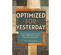 Optimized for Yesterday: Why Organizations Slow Down When Execution Becomes Abundant