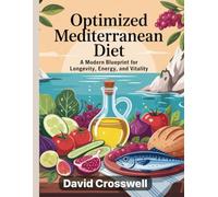 Optimized Mediterranean Diet: A Modern Blueprint for Longevity, Energy, and Vitality