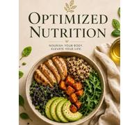 Optimized Nutrition : Healthy meals: Nourish your Body. Elevate your life