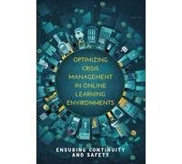 Optimizing Crisis Management in Online Learning Environments: Ensuring Continuity and Safety