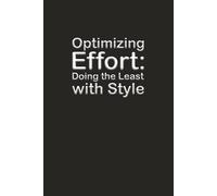 Optimizing Effort: Doing the Least with Style: 6 x 9 Blank Wide Lined Notebook Journal - Funny Saying Sarcastic Work Gag Gift for Office Coworkers, Employees, Adults, Boss