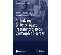 Optimizing Evidence-Based Treatment for Body Dysmorphic Disorder
