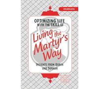 Optimizing Life with the Skill of Living the Martyr’s Way : Insights from Quran and Sunnah