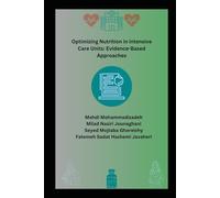 Optimizing Nutrition in Intensive Care Units: Evidence-Based Approaches
