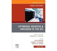Optimizing Sedation & Analgesia in the ICU: An Issue of Critical Care Clinics: Volume 41-4