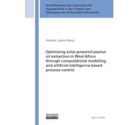 Optimizing solar-powered peanut oil extraction in West Africa through computational modelling and artificial intelligence-based process control: 37,2026