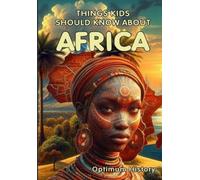 Optimum History Things Kids Should Know About Africa (Tascabile)