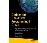 Options and Derivatives Programming in C++20: Algorithms and Programming Techniques for the Financial Industry