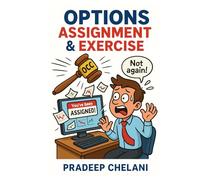 OPTIONS ASSIGNMENT & EXERCISE: Turning Assignment from a Risk into a Profitable Strategy