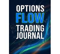 Options Flow Trading Journal: A Data-Driven Log for Tracking Institutional Activity, Premium, and Trade Decisions