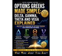 OPTIONS GREEKS MADE SIMPLE: DELTA, GAMMA, THETA AND VEGA EXPLAINED: Stop guessing why your options gain or lose value. Learn to read the forces driving every trade.: 7