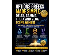OPTIONS GREEKS MADE SIMPLE: DELTA, GAMMA, THETA AND VEGA EXPLAINED: Stop guessing why your options gain or lose value. Learn to read the forces driving every trade.