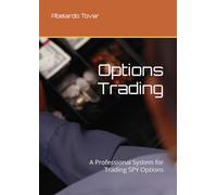Options Trading: A Professional System for Trading SPY Options