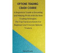 OPTIONS TRADING CRASH COURSE: A Beginners' Guide to Investing and Making Profit