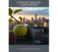 OPTIONS TRADING DEMYSTIFIED A Comprehensive Guide For Beginners