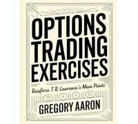 Options Trading Exercises: Reinforce T.R Lawrence's Main Points
