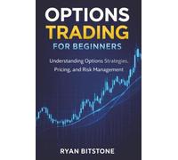 Options Trading for Beginners: Understanding Options Strategies, Pricing, and Risk Management