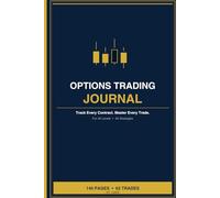 Options Trading Journal for Beginners & Intermediate Traders: Track Strategies, Analyze Trades & Improve Performance | Includes Greeks Reference, Weekly Review & Risk Management