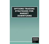 Options Trading Strategies for Market Downturns