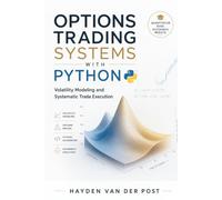 Options Trading Systems with Python: Volatility Modeling and Systematic Trade Execution