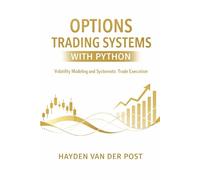 Options Trading Systems with Python: Volatility Modeling and Systematic Trade Execution