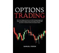 Options Trading: Take Your Trading to the Next Level With Winning Strategies and Precise Technical Analysis Used by Top Traders to Beat the Odds and ... Consistent Profits in the Options Market.: 4
