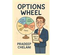OPTIONS WHEEL: A Step-by-Step Guide to Generating Consistent Income with Options