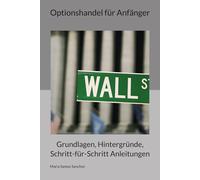 Optionshandel für Anfänger: Grundlagen, Hintergründe, Schritt-für-Schritt Anleitungen
