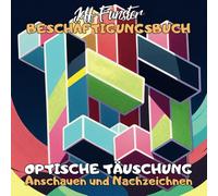 OPTISCHE TÄUSCHUNG: Das faszinierende Beschäftigungsbuch - Optische Illusionen zum Anschauen, Staunen & Nachzeichnen für Kinder & Erwachsene