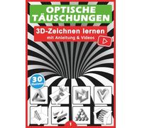 Optische Täuschungen: 3D zeichnen lernen - Step by Step!: Optische Illusionen und Perspektive richtig sehen und realistisch zeichnen lernen in 5 ... für Kinder, Anfänger und Erwachsene