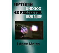 OPTOMA UHD50X 4K PROJECTOR USER GUIDE: A Practical Ownership Guide to Setup, Image Quality, Gaming Performance, and Long-Term Use