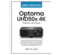 Optoma UHD50X 4K Projector User Guide: Clear Setup Instructions, Smooth Gaming Performance, Comfortable Viewing, and Reliable Daily Use