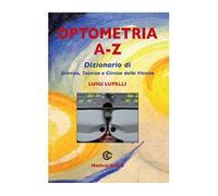 OPTOMETRIA A-Z dizionario di scienza ,tecnica e clinica della visione