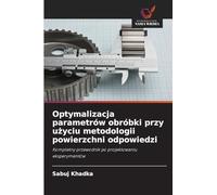 Optymalizacja parametrów obróbki przy użyciu metodologii powierzchni odpowiedzi: Kompletny przewodnik po projektowaniu eksperymentów