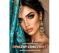 OPULENT CONCUBINES - Adult Coloring Book | Realistic Grayscale Portraits | Harem Beauties | for Relaxation and Mindful Creativity: English Edition