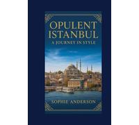 Opulent Istanbul: A Journey In Style
